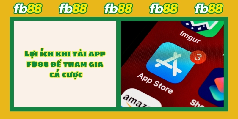 Lợi ích khi tải app FB88 để tham gia cá cược