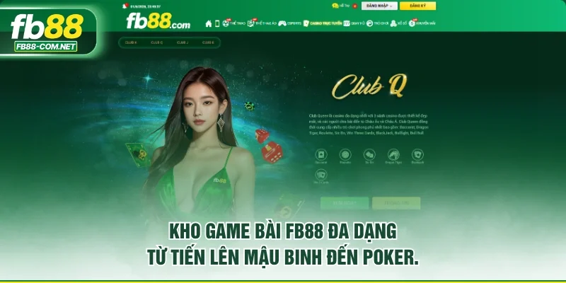 Kho game bài FB88 đa dạng từ Tiến Lên Mậu Binh đến Poker.