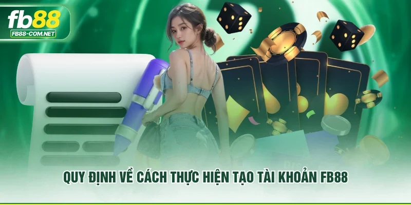 Quy định về cách thực hiện tạo tài khoản FB88